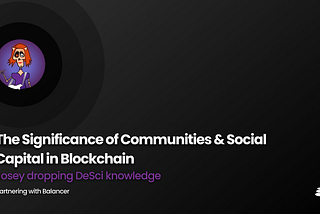 The Significance of Communities & Social Capital in Blockchain