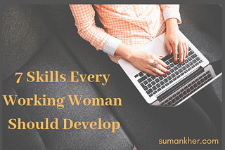 7 Basic Skills Every Working Woman Should Develop