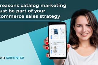 6 reasons catalog marketing must be part of your eCommerce sales strategy — Blog