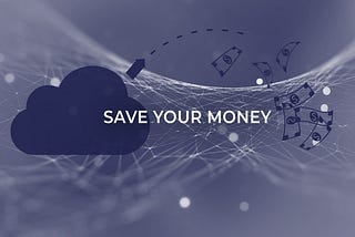 How can you save money effectively using the Cloud?