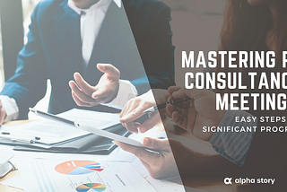 Mastering PR Consultancy Meetings: Easy Steps for Significant Progress