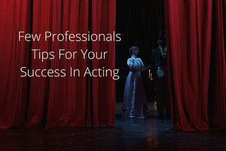 Geisha Montes De Oca — Few Professionals Tips For Your Success In Acting