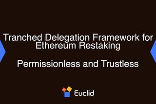 Introducing Tranched Delegation by Euclid