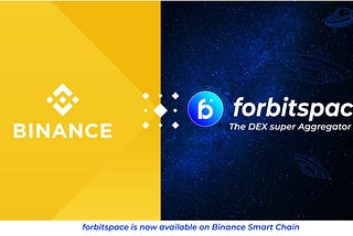 forbitspace — The Decentralized Exchange Super Aggregator is now live on Binance Smart Chain