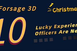Help Us Find 10 Lucky Experience Officers for Forsage 3D