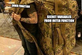 a meme about closure — a large man labeled “inner function” carrying a massive backpack labeled “secret variables from outer function”