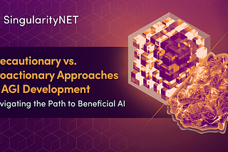 Precautionary vs. Proactionary Approaches to AGI Development: Navigating the Path to Beneficial AI