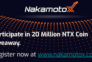 Register at NakamotoX Exchange to Participate in 20 Million NTX Coins Giveaway!