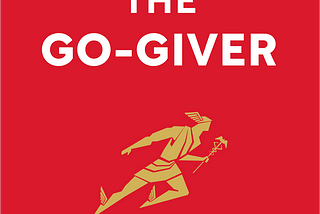 Key Take Aways from “The Go-Giver”