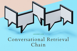 Beginner’s Guide To Conversational Retrieval Chain Using LangChain