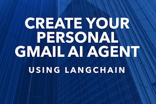 Create Your Personal Gmail AI Agent Using LangChain