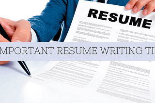 7 Important Resume Writing Tips You Can’t Afford to Overlook