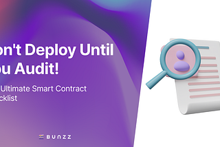 Don’t Deploy Until You Audit! The Ultimate Smart Contract Checklist