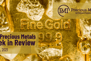 The Precious Metals Week in Review