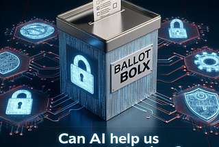 Can AI Help Us Run More Secure Elections?