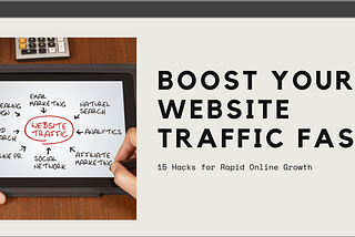 15 Proven Marketing Hacks to Boost Your Website Traffic Fast