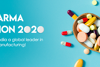India’s Pharma Vision 2020 — Are We There Yet?