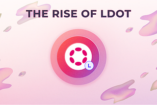The Rising Appeal of LDOT: Acala’s Liquid Staking Token