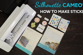 How to Create Stickers with Silhouette Cameo 4?