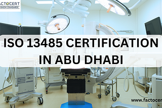 Want to know more about ISO 13485 Certification in Abu Dhabi?