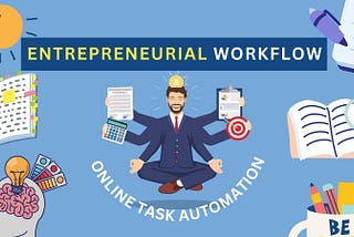 Streamlining Entrepreneurial Workflow with Online Task Automation