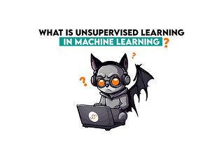 What is Unsupervised Learning in Machine Learning?