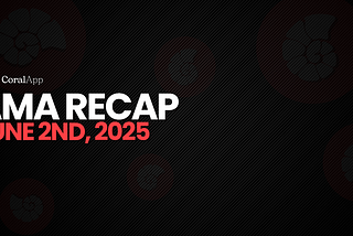 CoralApp AMA Recap — June 2, 2025