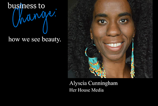 Graphic w/ AmEx & iFundWomen logos. “I started my business to change how we see beauty.” Alyscia Cunningham — Her House Media