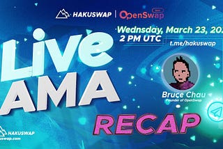 ReCap: OpenSwap AMA with HakuSwap March 23th at 2 PM UTC