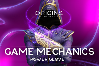 Origins Game Mechanics: Power Glove