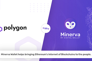 Minerva Wallet integrating Polygon to onboard the next wave of DeFi users