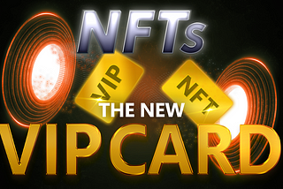 NFTs: The New VIP Card