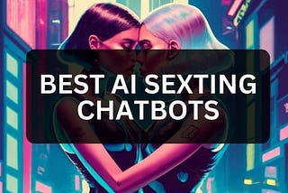 What is AI Sexting And Best AI Sex Chat Bots & Sites