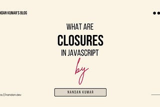 What are Javascript Closures?