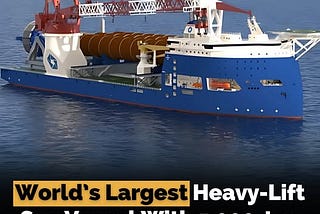 World’s Largest Heavy-Lift Sea Vessel With 5,000-ton Crane Being Built In Japan