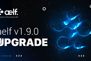 Advance Notice: aelf v1.9.0 Upgrade