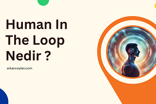 Human In The Loop (HITL) Nedir?