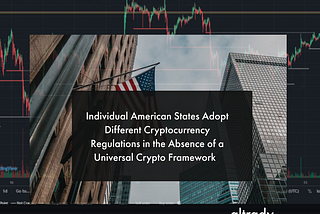Individual American States Adopt Different Cryptocurrency Regulations in the Absence of a…