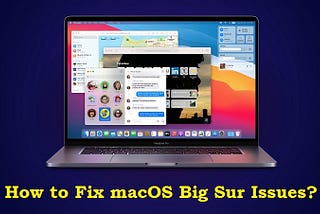 How to Fix macOS Big Sur Issues?