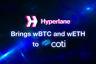 Hyperlane Expands wBTC and wETH to COTI Mainnet