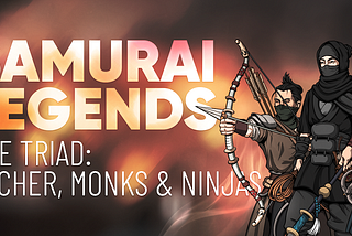The Triad: Archers, Monks & Ninjas