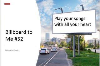BB2ME #52 — play with all your heart like your life depends on it. — Letter to Sons