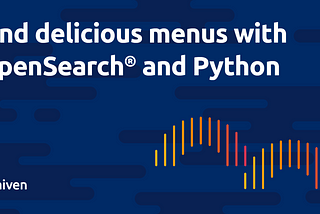 Write search queries with Python and OpenSearch® to find delicious recipes