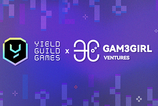 Gam3Girl Ventures Makes Strategic Investment in YGG to Onboard More Communities to Web3