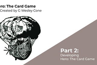 HERO: The Card Game — Part 2: Development