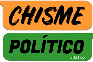 Chisme Politico: Week 5