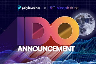 Polylauncher Launches IDO with Sleep Future (+ Guide)