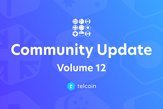 Telcoin Community Update, Volume 12
