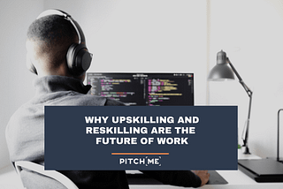 Upskilling and Reskilling are the future of work