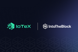 Introducing IoTeX analytics to IntoTheBlock!